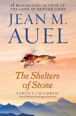 The Shelters of Stone: Earth's Children, Book Five by Jean M. Auel