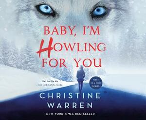 Baby, I'm Howling for You by Christine Warren
