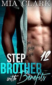 Stepbrother with benefits  by Mia Clark