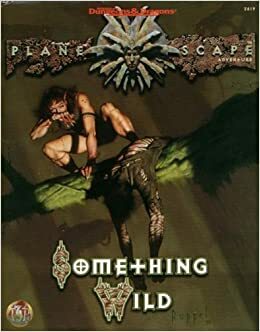 Something Wild: Planescape Adventure by Ray Valllese, Ray Valllese