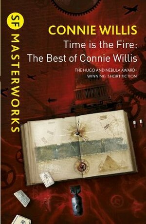 Time Is the Fire: The Best of Connie Willis by Connie Willis