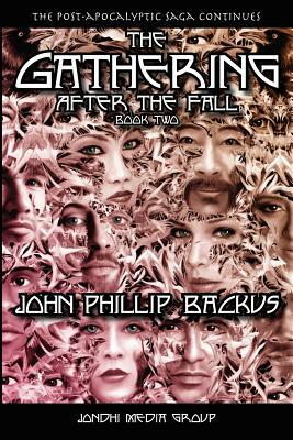 The Gathering - After The Fall: Book Two by John Phillip Backus