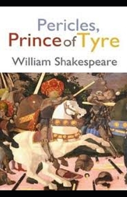 Pericles, Prince of Tyre Illustrated by William Shakespeare