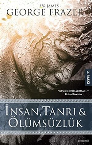 İnsan, Tanrı ve Ölümsüzlük by James George Frazer