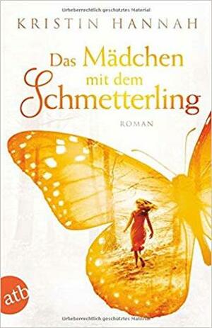 Das Mädchen mit dem Schmetterling by Kristin Hannah