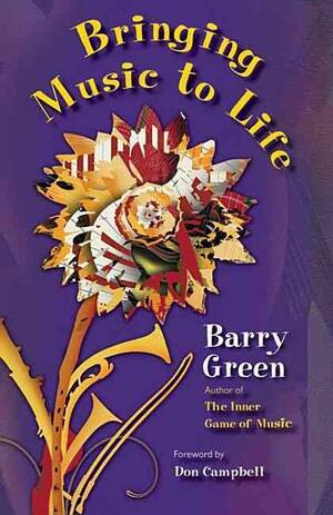Bringing Music to Life by Don Campbell, Barry Green