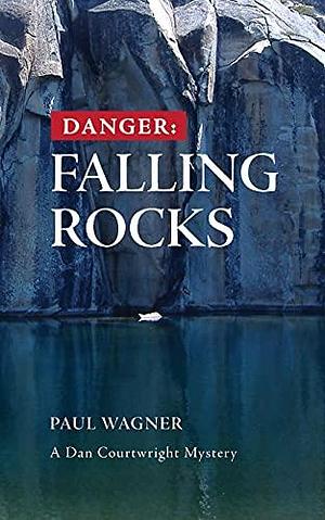Danger: Falling Rocks by Paul Wagner, Paul Wagner