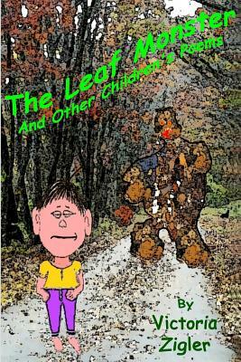 The Leaf Monster And Other Children's Poems by Victoria Zigler