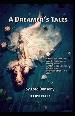 A Dreamer's Tales Illustrated by Lord Dunsany