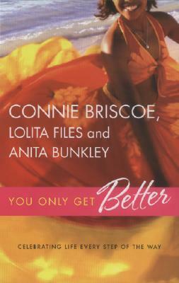 You Only Get Better by Lolita Files, Connie Briscoe, Anita Bunkley