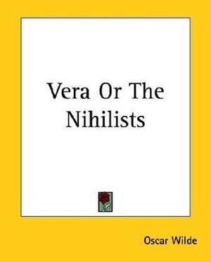 Vera Or The Nihilists by Oscar Wilde