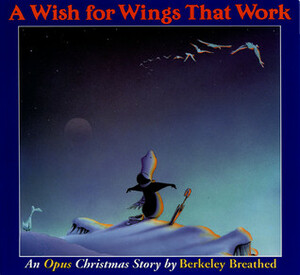 A Wish for Wings That Work: An Opus Christmas Story by Berkeley Breathed