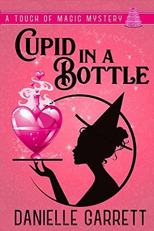 Cupid in a Bottle by Danielle Garrett