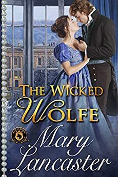 The Wicked Wolfe: De Wolfe Pack Connected World by Wolfebane Publishing Inc., Mary Lancaster