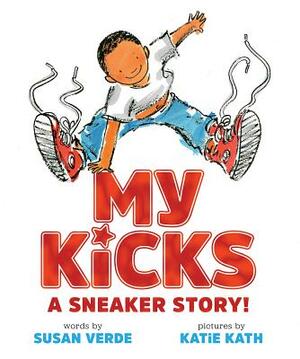 My Kicks: A Sneaker Story! by Susan Verde