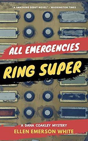 ALL EMERGENCIES, RING SUPER by Ellen Emerson White, Ellen Emerson White