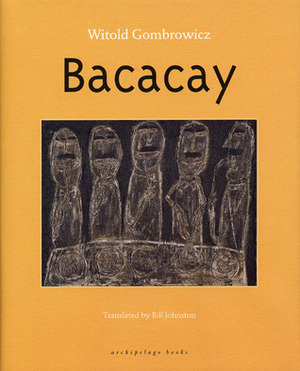 Bacacay by Bill Johnston, Witold Gombrowicz