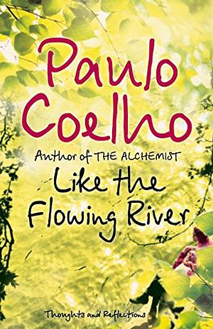 Like The Flowing River by Paulo Coelho