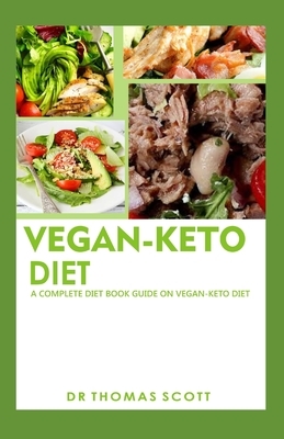 Vegan-Keto Diet: A complete diet book on vegan keto diet by Thomas Scott