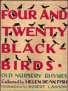 Four and Twenty Blackbirds: Nursery Rhymes of Yesterday Recalled for Children of Today by Robert Lawson, Helen Dean Fish