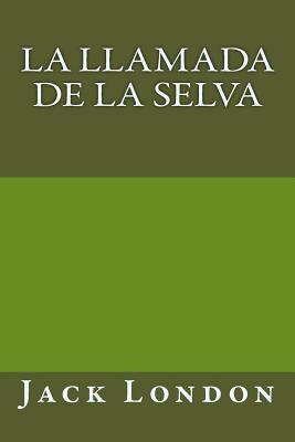 La llamada de la selva by Jack London