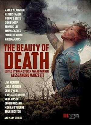 The Beauty of Death by Peter Straub, Ramsey Campbell, Kathryn Ptacek, Daniele Bonfanti, Daniel Braum, John F.D. Taff, Monica O'Rourke, Nick Mamatas, Shane McKenzie, Lisa Morton, Alexander Zelenyj, John Claude Smith, Adrian Ludens, Tim Waggoner, Maria Alexander, Erinn L. Kemper, Rena Mason, Del Howison, Annie Neugebauer, Kevin Lucia, Alessandro Manzetti, Kevin David Anderson, Thersa Matsuura, Gene O'Neill, Bruce Boston, Edward Lee, Poppy Z. Brite, George Cotronis, Stefano Fantelli, Marge Simon, J.G. Faherty, John Skipp, Luigi Musolino, Linda Addison, Colleen Anderson, Paolo Di Orazio, Ron Breznay, Simonetta Santamaria, John Palisano, Mike Lester, James Door, Nicola Lombardi, K. Trap Jones