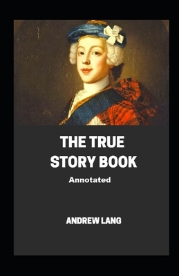 The True Story Book Annotated by Andrew Lang