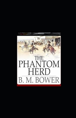 The Phantom Herd illustrated by B. M. Bower