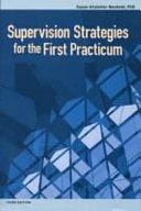 Supervision Strategies for the First Practicum by Susan Allstetter Neufeldt