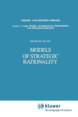Models of Strategic Rationality by Reinhard Selten