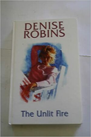 The Unlit Fire by Denise Robins