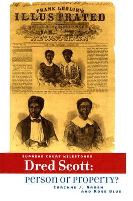 Dred Scott: Person or Property? by Rose J. Blue, Corinne J. Naden