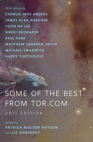 Some of the Best from Tor.com: 2011 Edition by Patrick Nielsen Hayden, Liz Gorinsky