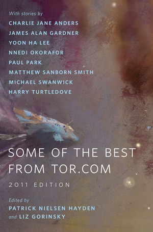 Some of the Best from Tor.com: 2011 Edition by Liz Gorinsky, Patrick Nielsen Hayden