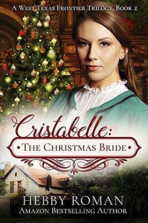 Cristabelle: The Christmas Bride by Hebby Roman, Hebby Roman