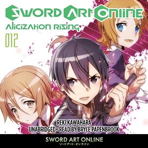 Sword Art Online 12: Alicization Rising by Reki Kawahara