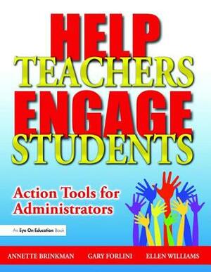 Help Teachers Engage Students: Action Tools for Administrators by Gary Forlini