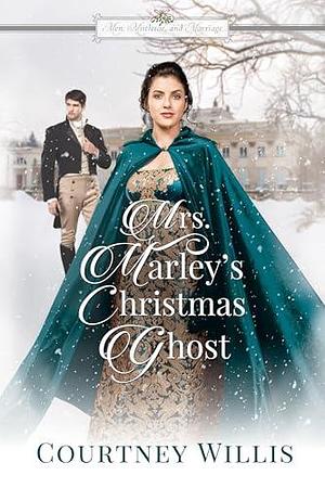 Mrs. Marley's Christmas Ghost by Courtney Willis, Courtney Willis