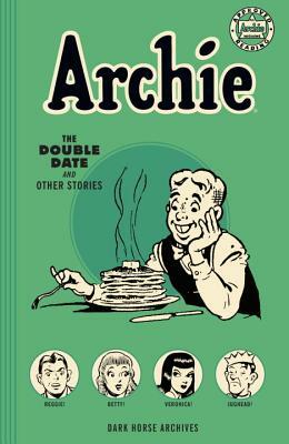 Archie Archives: The Double Date and Other Stories by Harry Sahle, Bill Vigoda, Ed Goggin