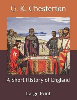 A Short History of England: Large Print by G.K. Chesterton