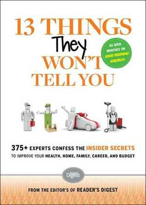 13 Things They Won't Tell You: 375+ Experts Confess the Insider Secrets They Keep to Themselves by Liz Vaccariello