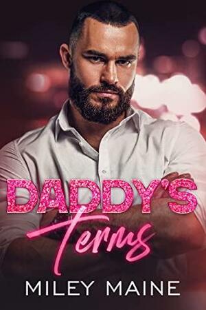 Daddy's Terms by Miley Maine