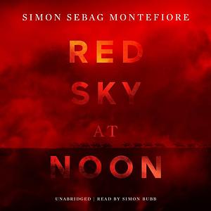 Red Sky at Noon by Simon Sebag Montefiore