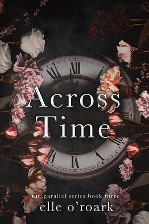 Across Time by Elizabeth O'Roark, Elle O'Roark