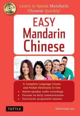 Easy Mandarin Chinese: A Complete Language Course and Pocket Dictionary in One (100 Minute Audio CD Included) [With CD (Audio)] by Haohsiang Liao