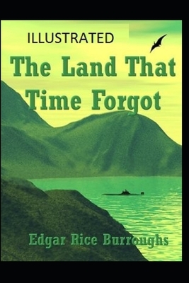 The Land That Time Forgot Illustrated by Edgar Rice Burroughs