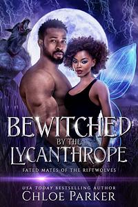 Bewitched by the Lycanthrope by Chloe Parker