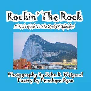 Rockin' the Rock, a Kid's Guide to the Rock of Gibraltar by Penelope Dyan