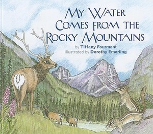 My Water Comes from the Rocky Mountains by Tiffany Fourment