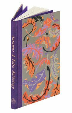 Autumn: A Folio Anthology by Henry David Thoreau, Edward Thomas, William Blake, Kathleen Jamie, Emily Brontë, Matsuo Bashō, Charles Dickens, Elinor Wylie, Alison Uttley, Sue Bradbury, Petra Börner, John Clare, Alexander Pushkin